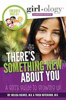 There S Something New About You: A Girl S Guide To Growing Up (Girlology / Guyology 2)