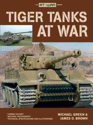 Tiger Tanks At War Michael Green