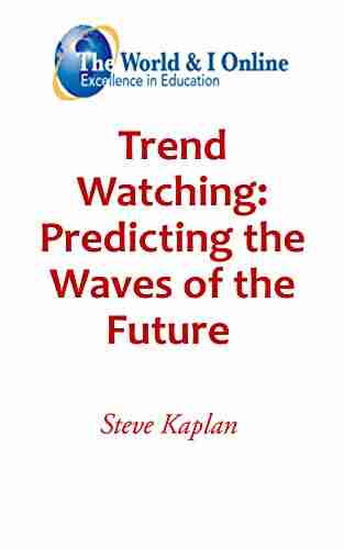 Trend Watching: Predicting The Waves Of The Future