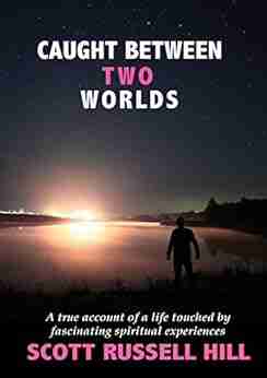 Caught Between Two Worlds: A True Account Of A Life Touched By Facinating Spiritual Experiences