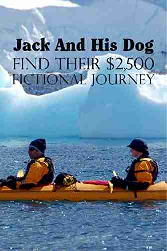 Jack And His Dog Find Their $2 500 : Fictional Journey: Life Changing Adventure