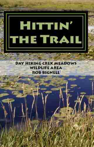 Hittin The Trail: Day Hiking Crex Meadows Wildlife Area (Hittin The Trail Wisconsin)