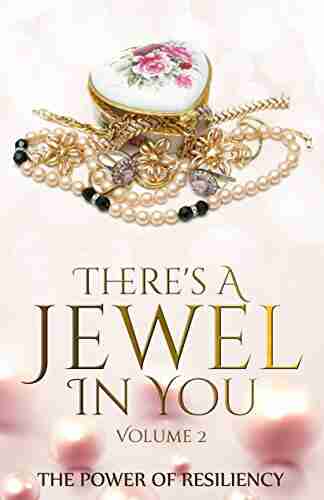 There s A Jewel In You Volume 2: The Power of Resiliency