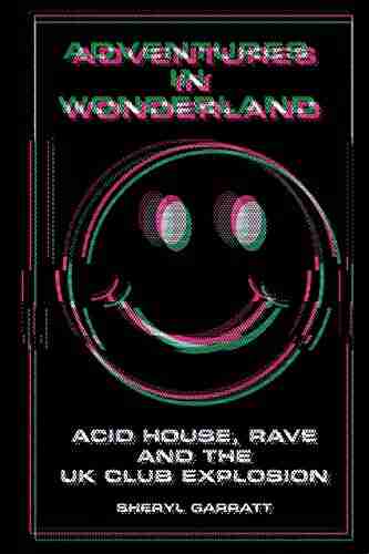 Adventures In Wonderland: Acid house rave and the UK club explosion