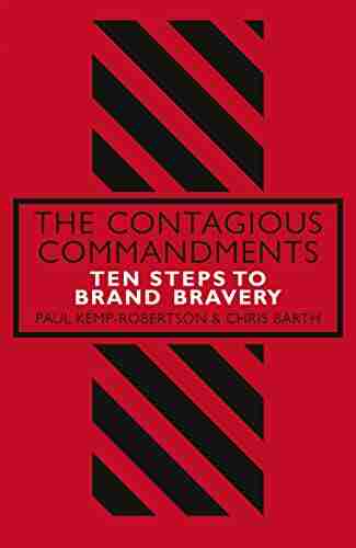 The Contagious Commandments: Ten Steps To Brand Bravery