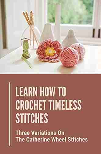 Learn How To Crochet Timeless Stitches: Three Variations On The Catherine Wheel Stitches: The Traditional Ripple Pattern