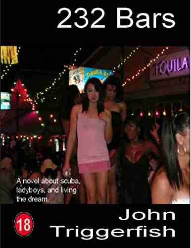 232 Bars: A Novel About Scuba Ladyboys And Living The Dream