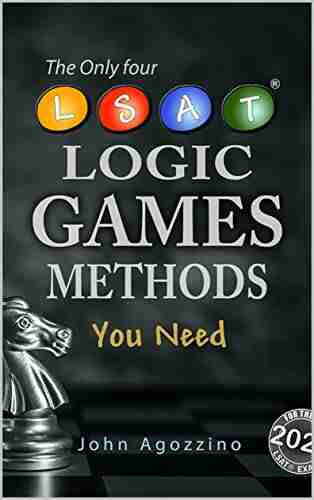 The Only Four Logic Games Methods You Need: Originally created analytical reasoning games with optimal methods and explanations