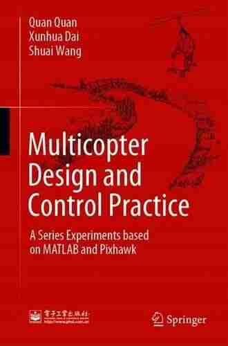 Multicopter Design And Control Practice: A Experiments Based On MATLAB And Pixhawk