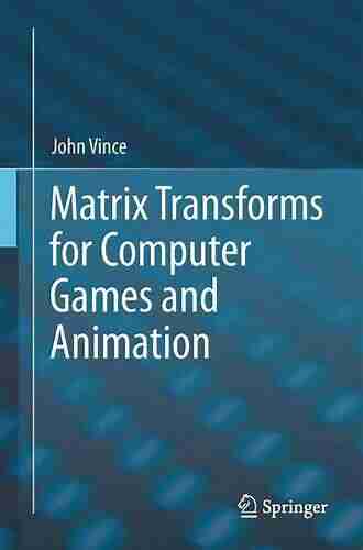 Matrix Transforms For Computer Games And Animation