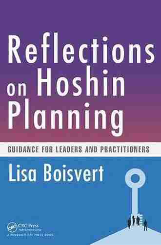 Reflections On Hoshin Planning: Guidance For Leaders And Practitioners