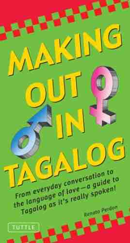 Making Out In Tagalog: (Tagalog Phrasebook) (Making Out Books)