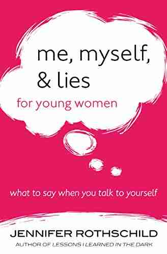 Me Myself and Lies for Young Women: What to Say When You Talk to Yourself