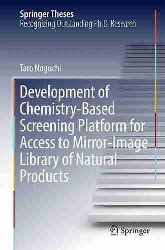 Development of Chemistry Based Screening Platform for Access to Mirror Image Library of Natural Products (Springer Theses)