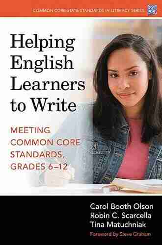 Helping English Learners To Write: Meeting Common Core Standards Grades 6 12 (Common Core State Standards In Literacy Series)