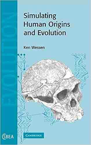 Simulating Human Origins and Evolution (Cambridge Studies in Biological and Evolutionary Anthropology 42)