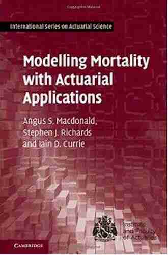 Modelling Mortality With Actuarial Applications (International On Actuarial Science)