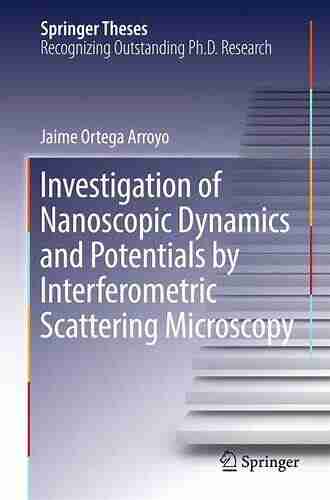 Investigation Of Nanoscopic Dynamics And Potentials By Interferometric Scattering Microscopy (Springer Theses)