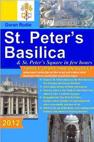 St Peter s Basilica and St Peter s Square in few hours 2012 Travel Smart and on Budget explore the most important Vatican monuments in just few hours Rodin Travel Guides Travel Guidebook)