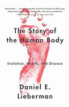 The Story of the Human Body: Evolution Health and Disease