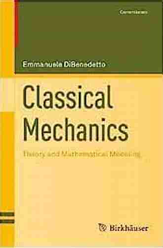 Classical Mechanics: Theory And Mathematical Modeling (Cornerstones 0)