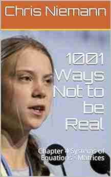 1001 Ways Not To Be Real: Chapter 4 Systems Of Equations Matrices