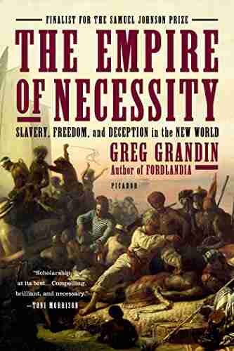 The Empire of Necessity: Slavery Freedom and Deception in the New World