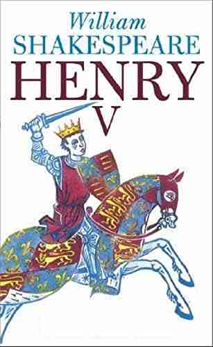 The Henry V : A shakespeare s classic illustrated edition