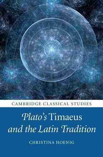 Plato S Timaeus And The Latin Tradition (Cambridge Classical Studies)