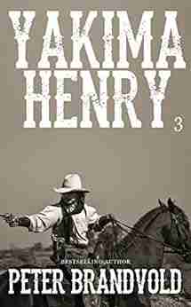 Yakima Henry: Volume 3: A Western Fiction Classic