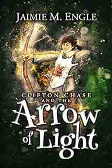 Clifton Chase and the Arrow of Light (Clifton Chase Adventures 1)