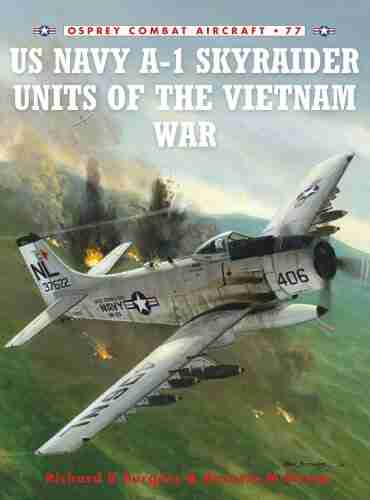 US Navy A 1 Skyraider Units Of The Vietnam War (Combat Aircraft 77)