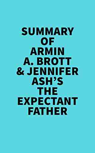 Summary Of Armin A Brott Jennifer Ash S The Expectant Father: