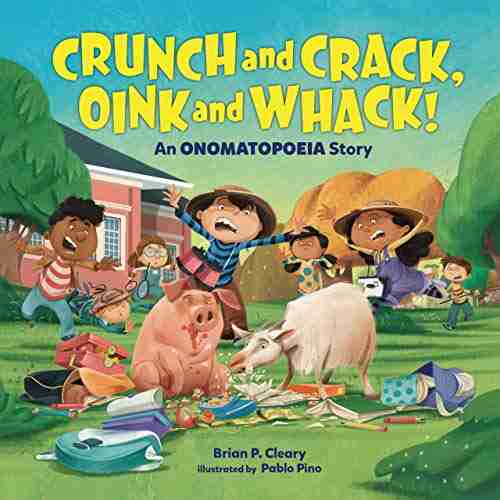 Crunch and Crack Oink and Whack : An Onomatopoeia Story