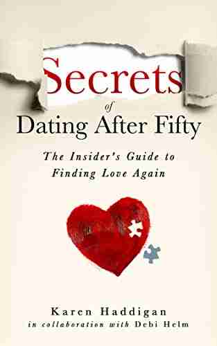 Secrets of Dating After Fifty: The Insider s Guide to Finding Love Again