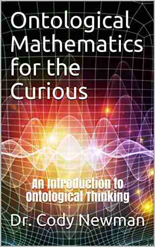 Ontological Mathematics For The Curious: An Introduction To Ontological Thinking