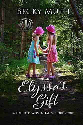 Elyssa s Gift: A Haunted Women Tales Short Story