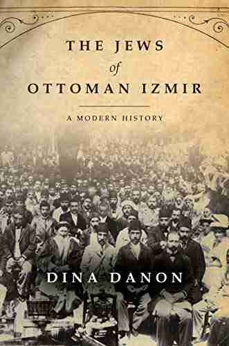 The Jews Of Ottoman Izmir: A Modern History (Stanford Studies In Jewish History And Culture)