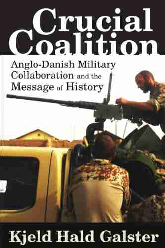 Crucial Coalition: Anglo Danish Military Collaboration And The Message Of History