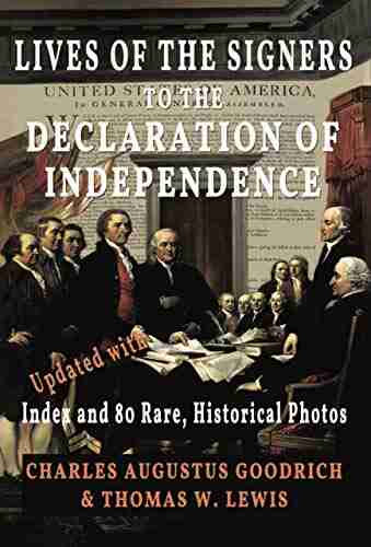 Lives Of The Signers To The Declaration Of Independence (Illustrated): Updated With Index And 80 Rare Historical Photos