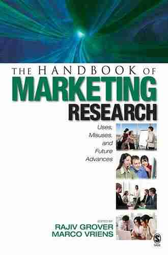 The Handbook Of Marketing Research: Uses Misuses And Future Advances