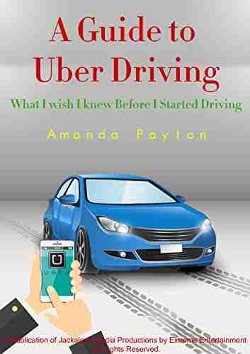 A Guide To Uber Driving: What I Wish I Knew When I Started Uber Driving