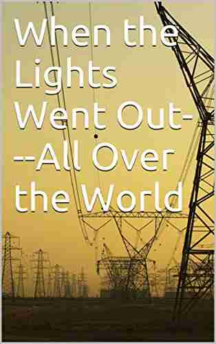 When The Lights Went Out All Over The World: When The Lights Went Out