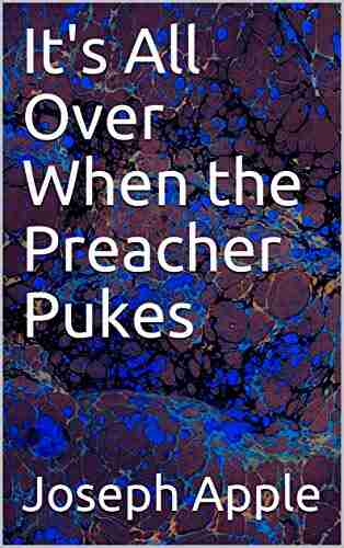 It S All Over When The Preacher Pukes