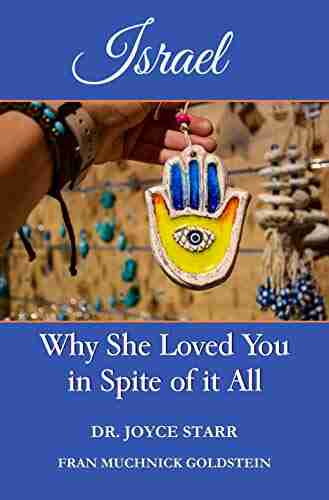 Israel Why She Loved You in Spite of it All: Moving to Israel Remaining in Israel A Determined Woman s Journey (Aliyah) (Israel about Relationship US Israeli Ties That Bind)