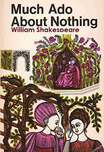 Much Ado About Nothing: A Shakespeare S Classic Illustrated Edition