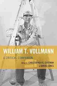 William T Vollmann: A Critical Companion