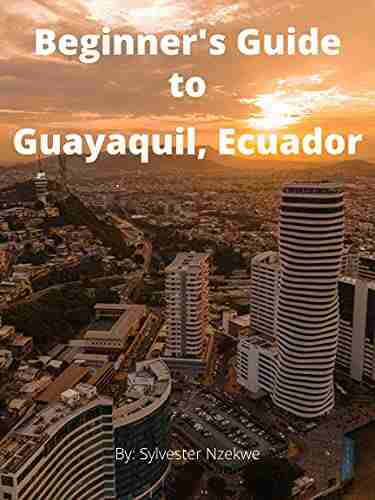 Beginner S Guide To Guayaquil Ecuador